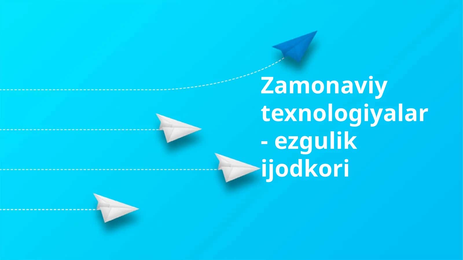 Zamonaviy texnologiyalar-ezgulikijodkori 1