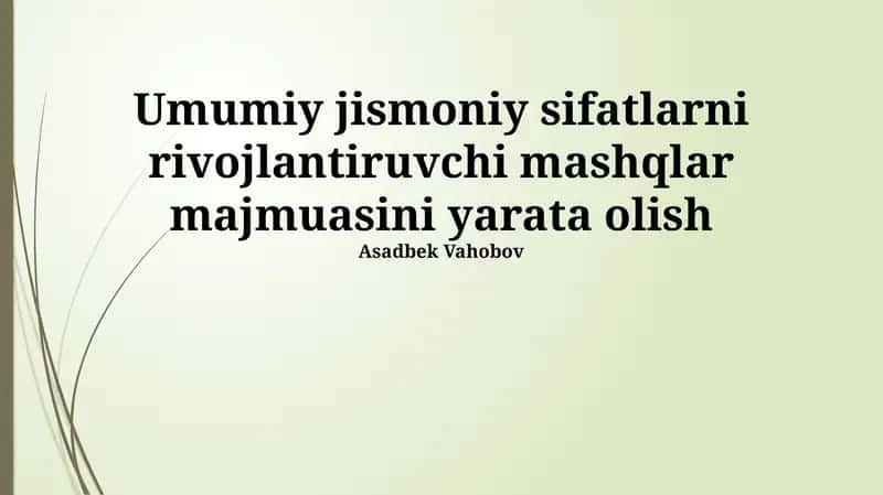 Umumiy jismoniy sifatlarni rivojlantiruvchi mashqlar majmuasi 1