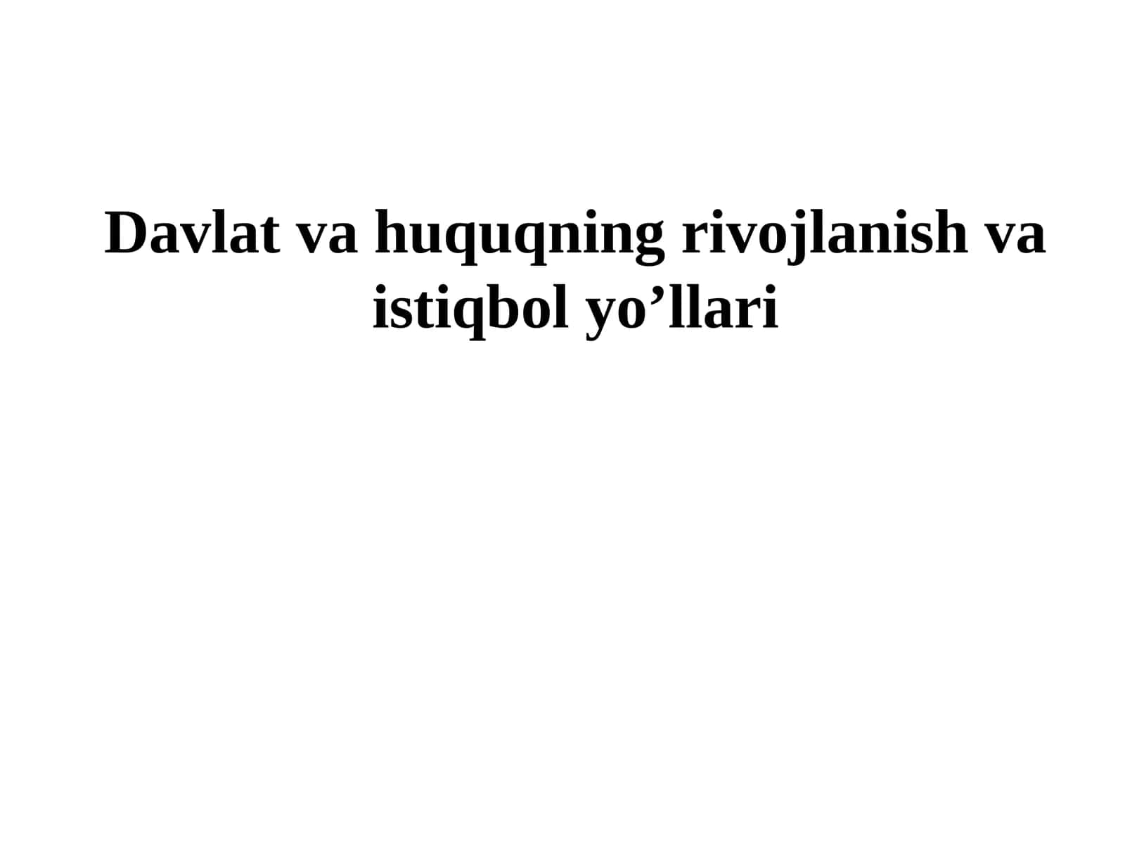 Davlat va huquqning rivojlanish va istiqbol yo’llari 1