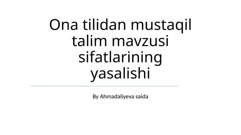 Ona tilidan mustaqil talim mavzusi sifatlarining yasalishi 1