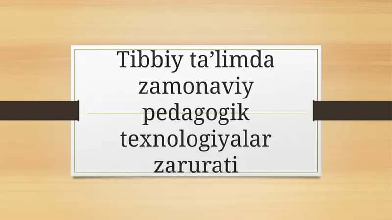 Tibbiy ta’limda zamonaviy pedagogik texnologiyalar zarurati 1
