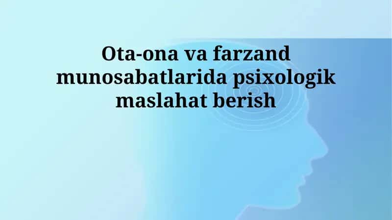 Ota-ona va farzand munosabatlarida psixologik maslahat berish 1