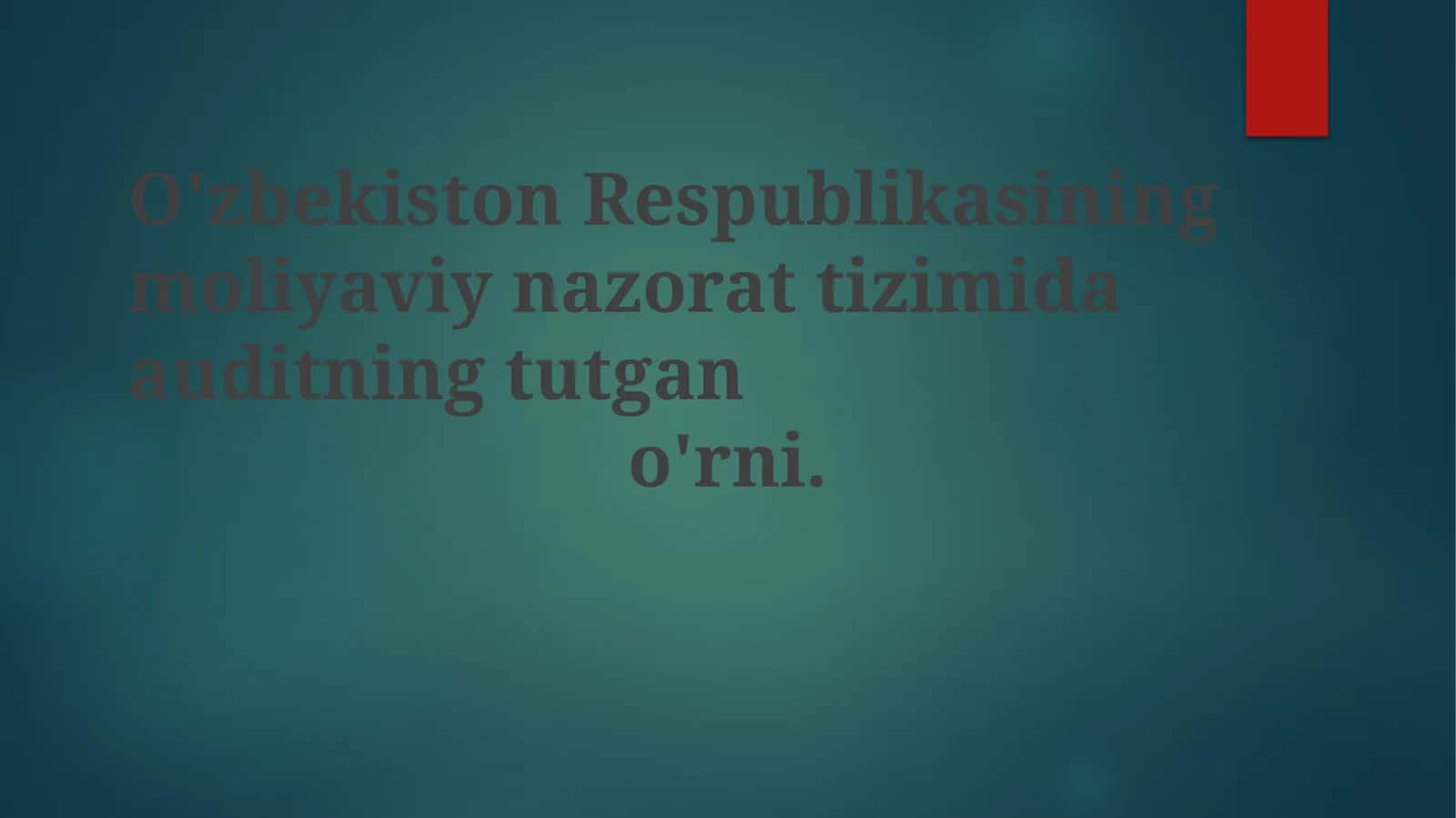 O'zbekiston Respublikasi moliyaviy nazorat tizimida auditning o'rni 1