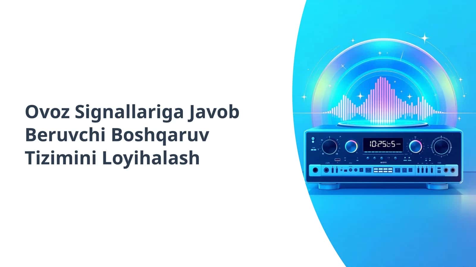 Ovoz Signallariga Javob Beruvchi Boshqaruv Tizimini Loyihalash 1