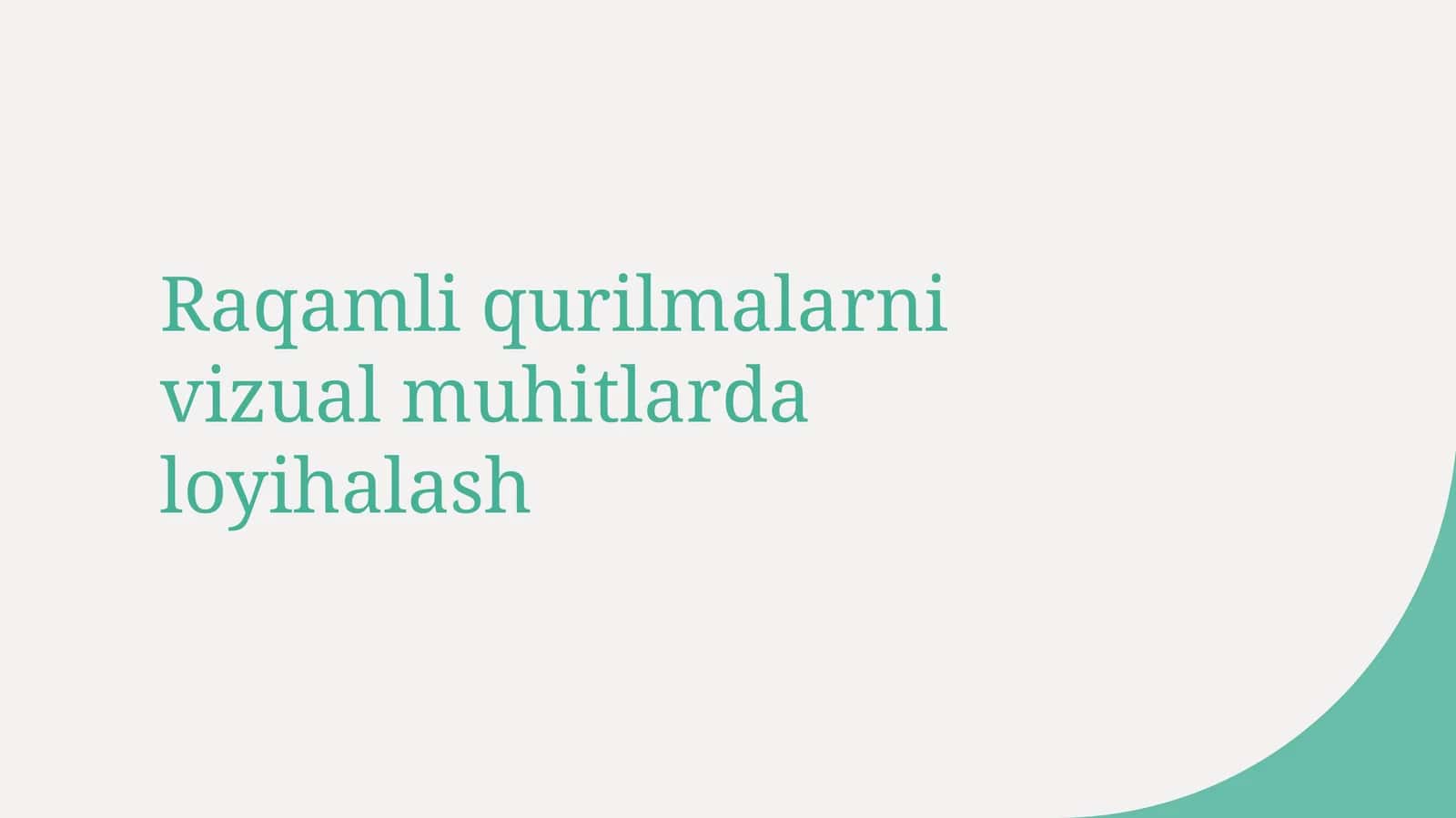 Raqamli qurilmalarni vizual muhitlarda loyihalash 1
