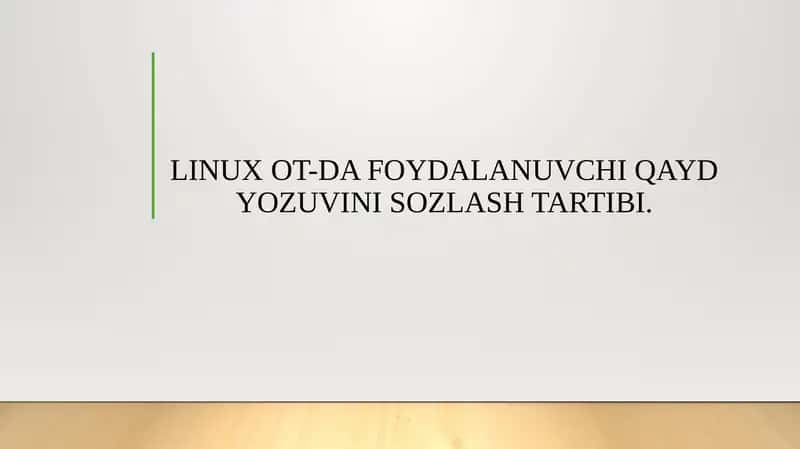 LINUX OT-DA FOYDALANUVCHI QAYD YOZUVINI SOZLASH TARTIBI. 1