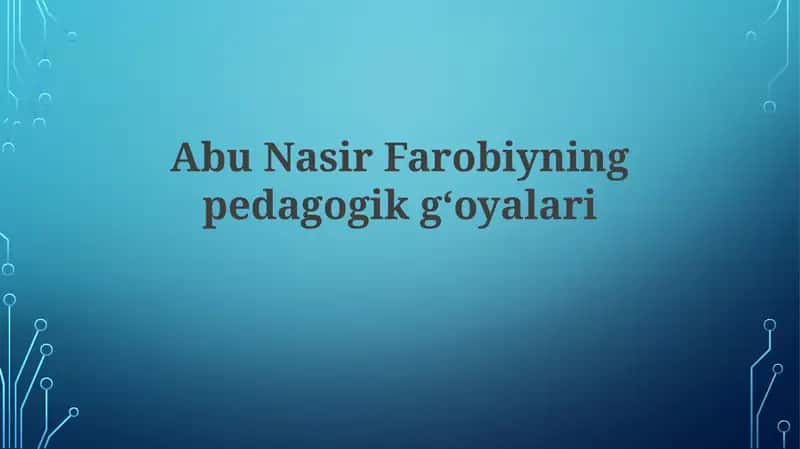 Abu Nasir Farobiining pedagogik g‘oyalari 1