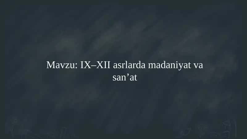 IX–XII asrlarda madaniyat va san’at   9 - 12 ASRLARDA MADANIYAT VA SANAT 1