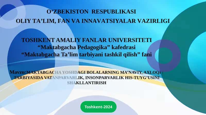 MAKTABGACHA YOSHDAGI BOLALARNING MA’NAVIY, AXLOQIY TARBIYASIDA VATANPARVARLIK, INSONPARVARLIK HIS-TUYG’USINI SHAKLLANTIRISH 1