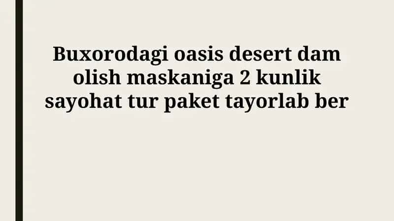 Buxorodagi oasis desert dam olish maskaniga 2 kunlik sayohat tur paket 1