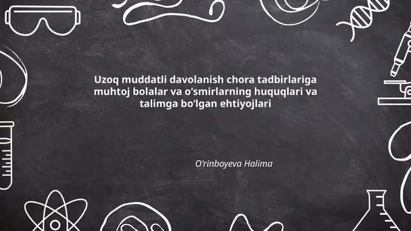 Uzoq muddatli davolanish chora tadbirlariga muhtoj bolalar va oʻsmirlarning huquqlari va talimga boʻlgan ehtiyojlari 1