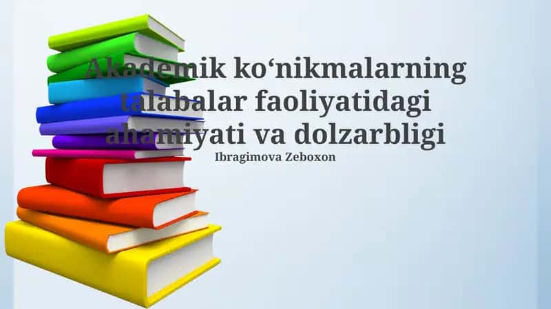 Akademik ko'nikmalarning talabalar faoliyatidagi ahamiyati va dolzarbligi 1