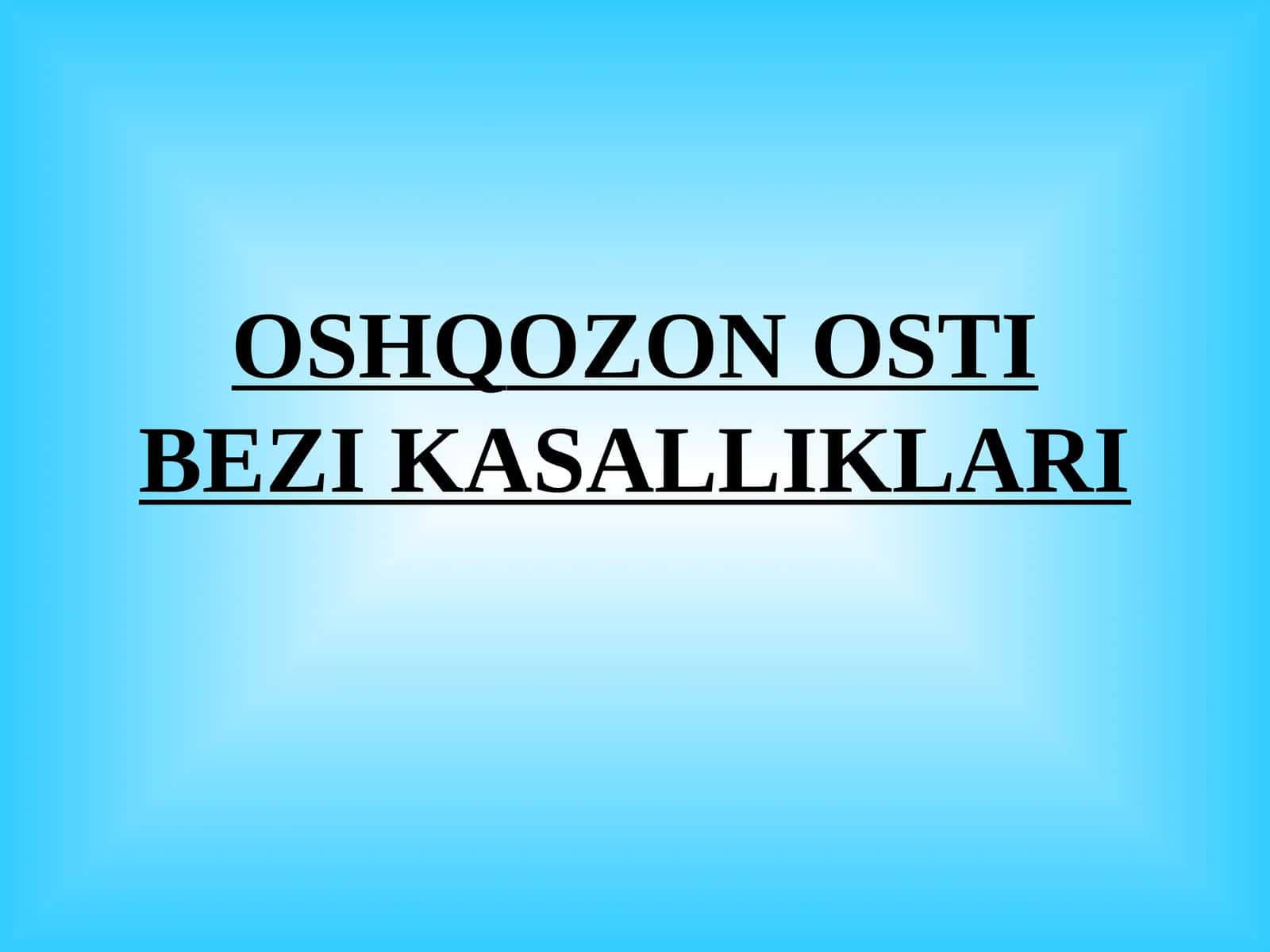 OSHQOZON OSTI BEZI KASALLIKLARI 1