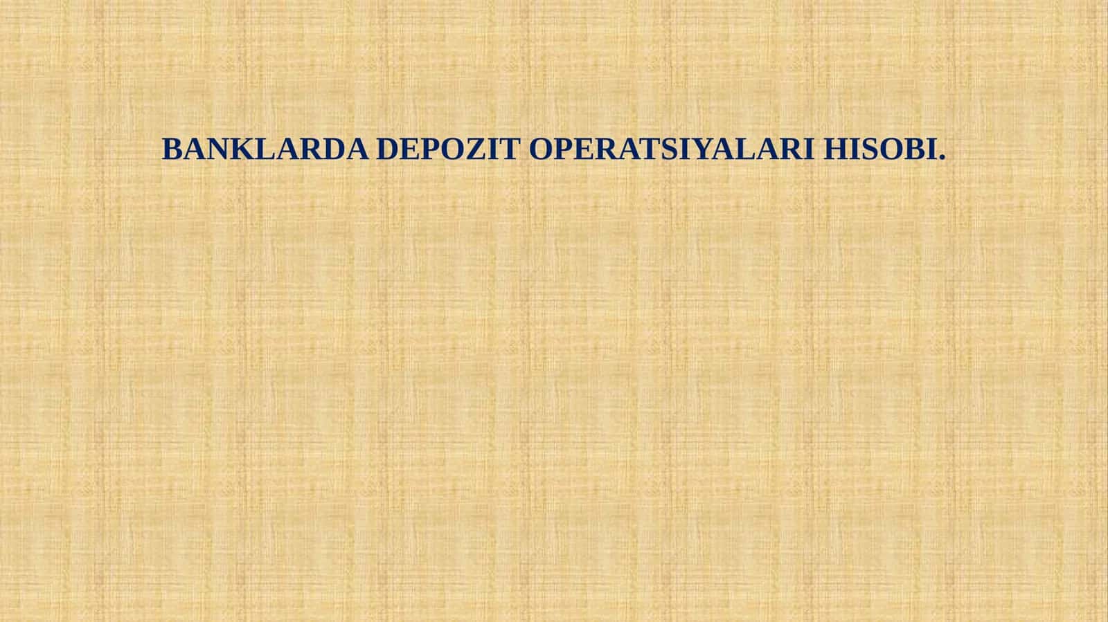 Deposit operatsiyalari hisobi 1