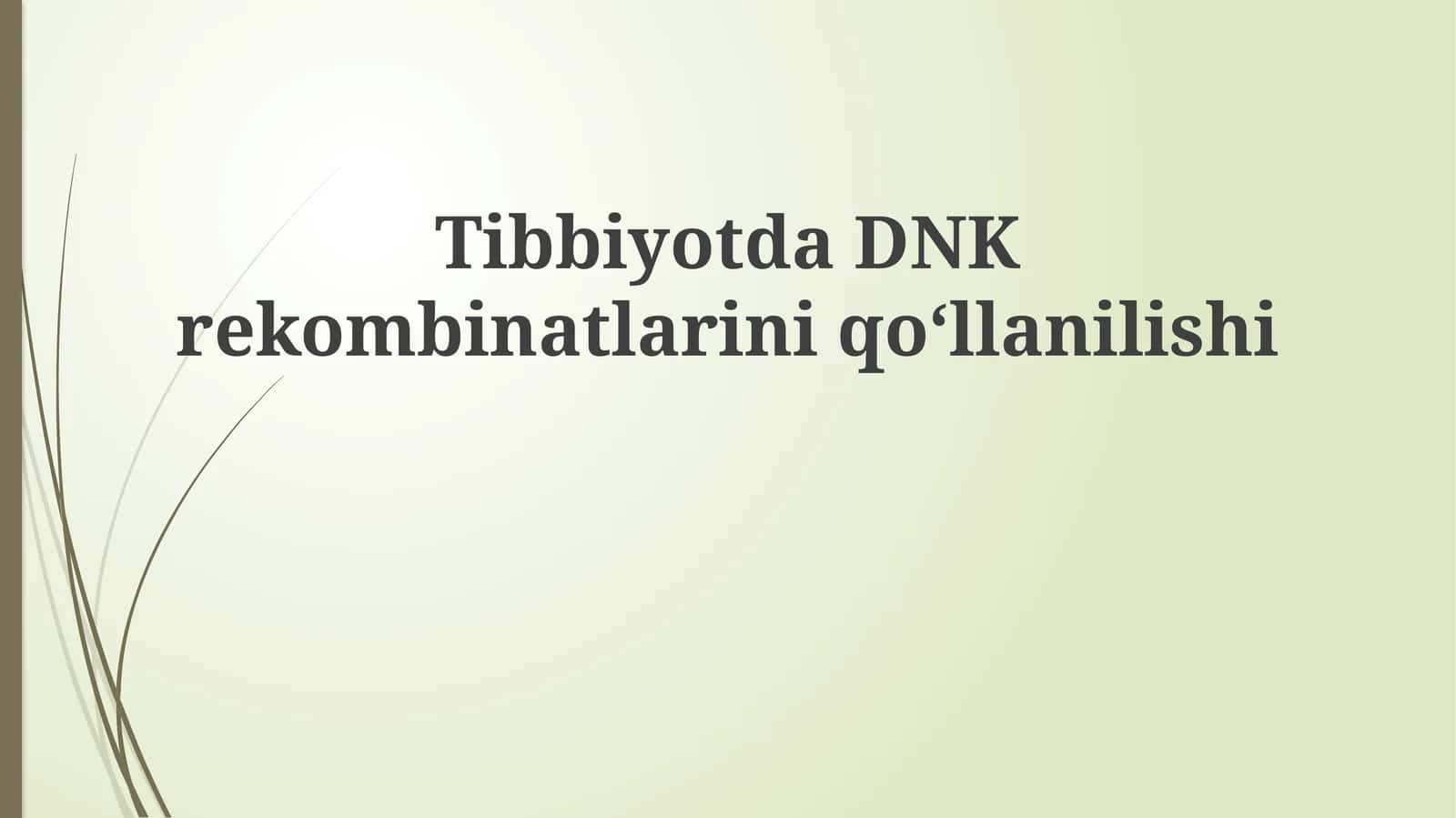 Tibbiyotda DNK rekombinatlarini qo‘llanilishi 1