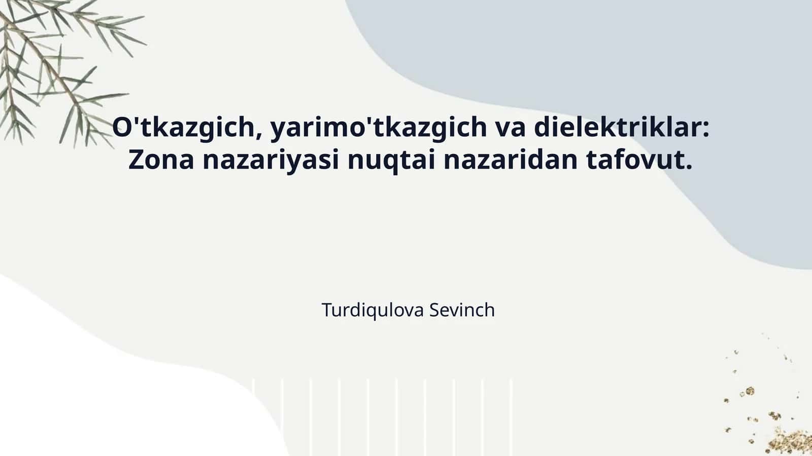 O'tkazgich, yarimo'tkazgich va dielektriklar: Zona nazariyasi nuqtai nazaridan tafovut. 1