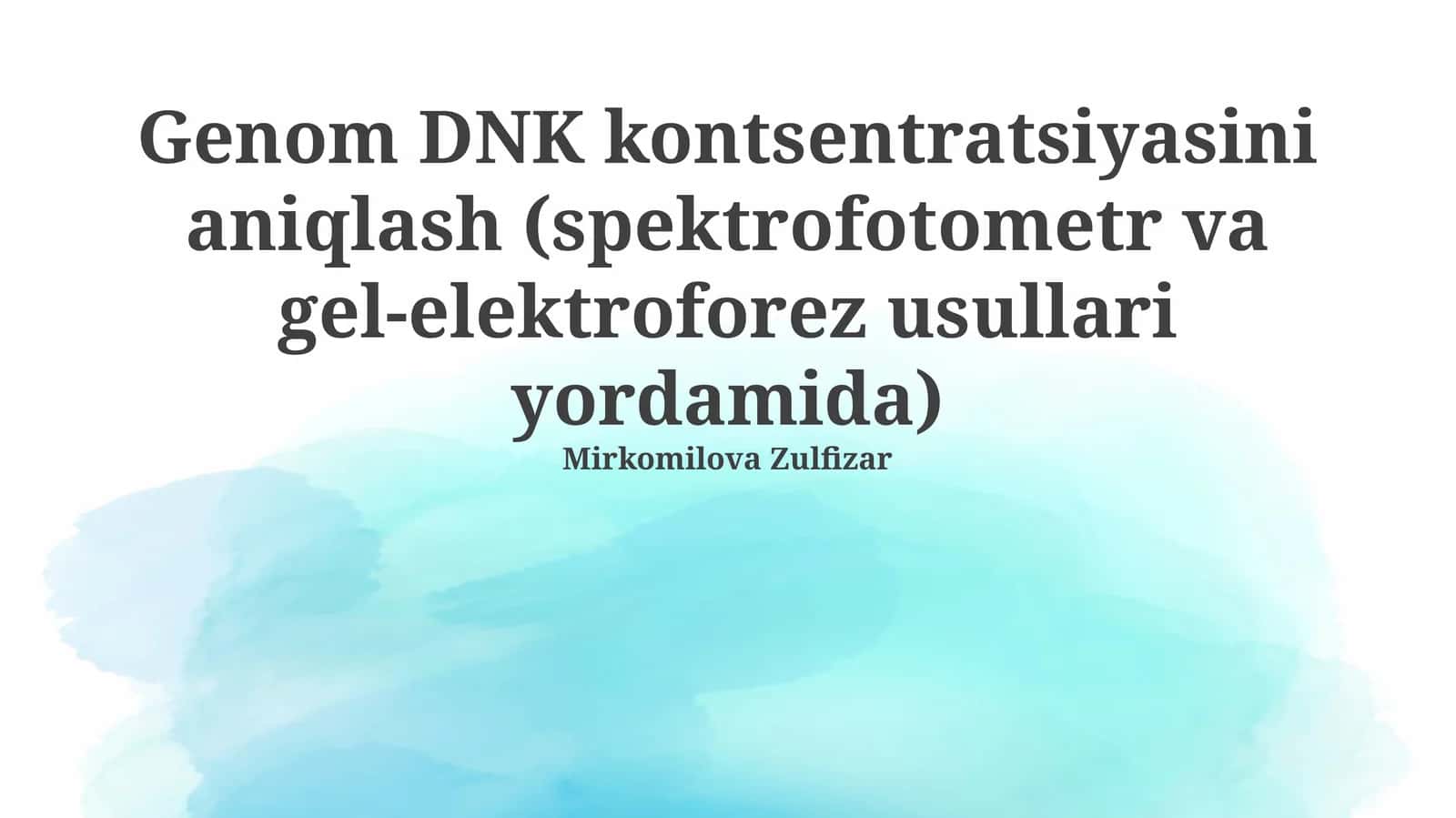 Genom DNK kontsentratsiyasini aniqlash (spektrofotometr va gel-elektroforez usullari yordamida) 1