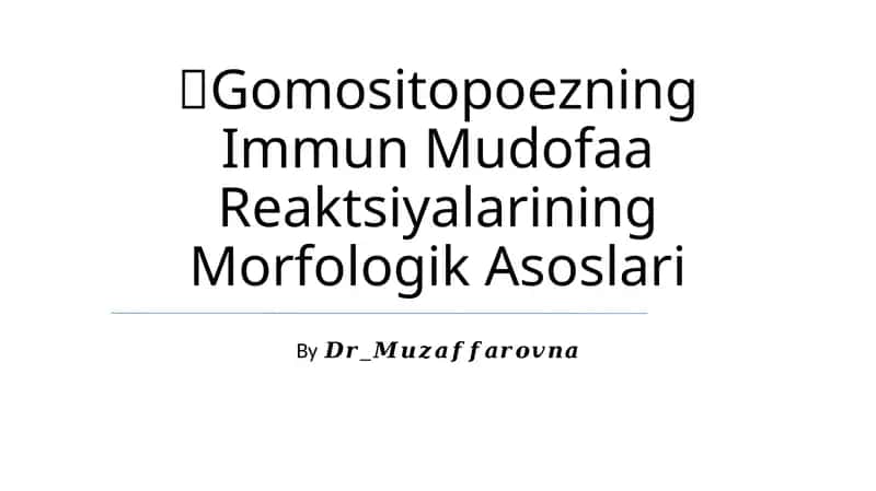 Gomositopoezning Immun Mudofaa Reaktsiyalarining Morfologik Asoslari 1