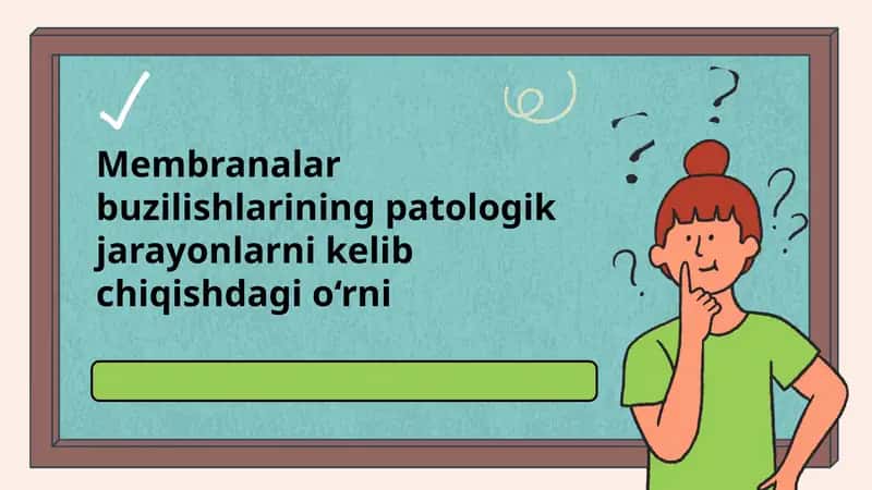 Membranalar buzilishlarining patologik jarayonlarni kelib chiqishdagi o‘rni. 1