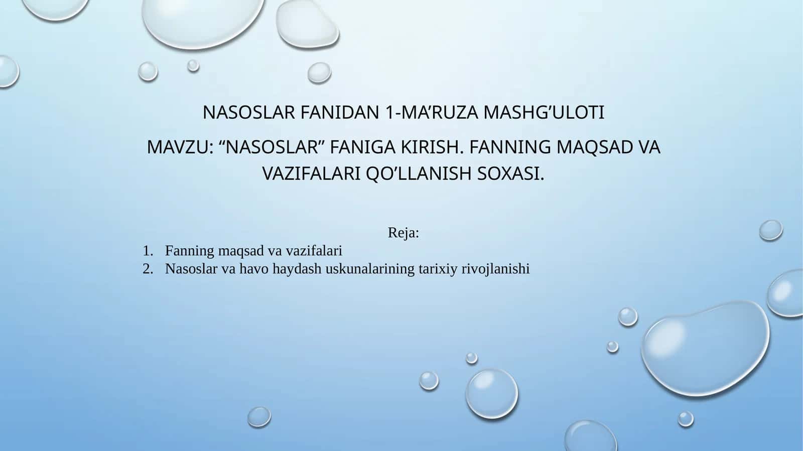 "Nasoslar" faniga kirish. Fanning maqsad va vazifalari qo’llanish soxasi 1