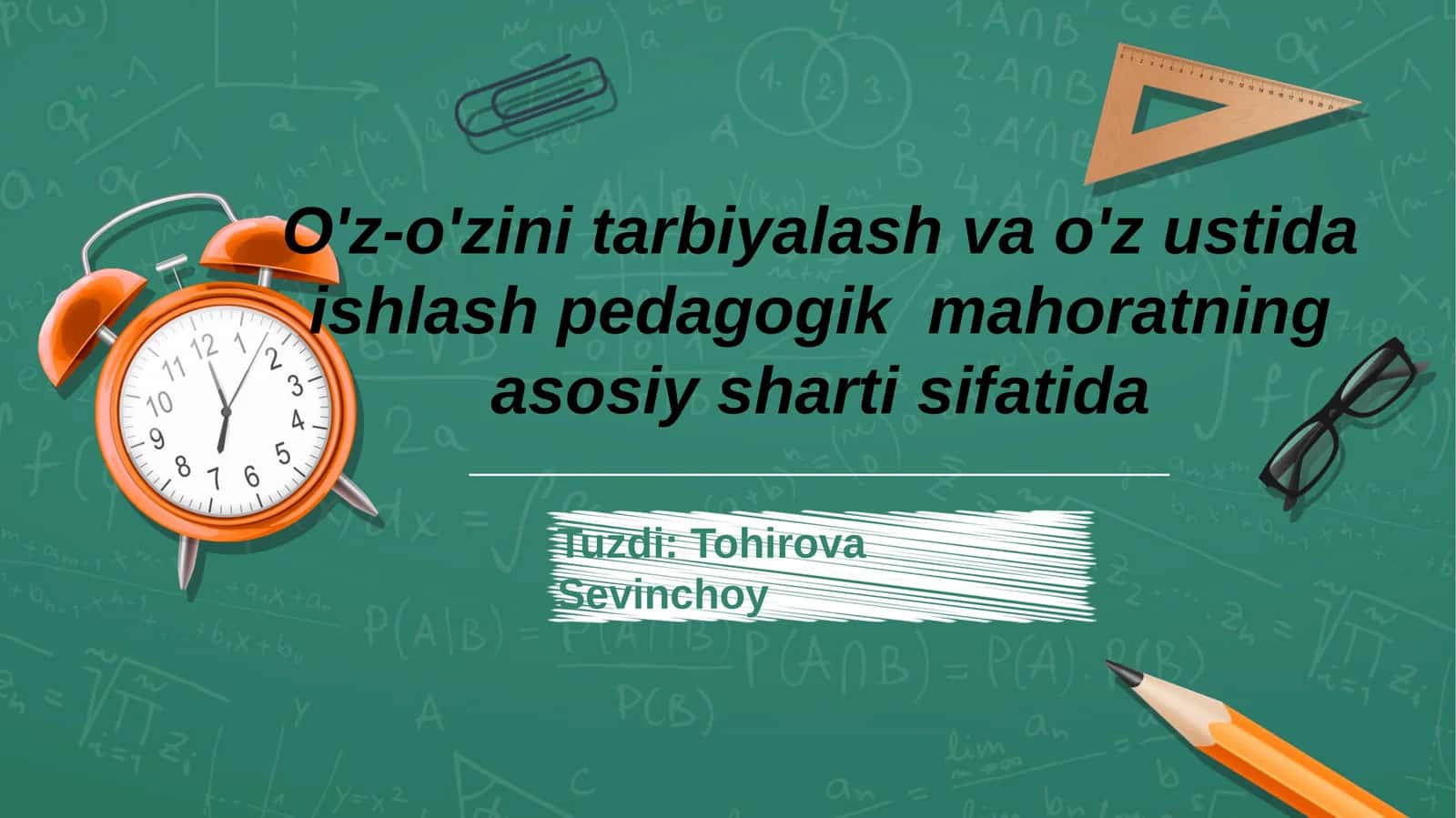 O'z-o'zini tarbiyalash va o'z ustida ishlash pedagogik mahoratning asosiy sharti sifatida 1