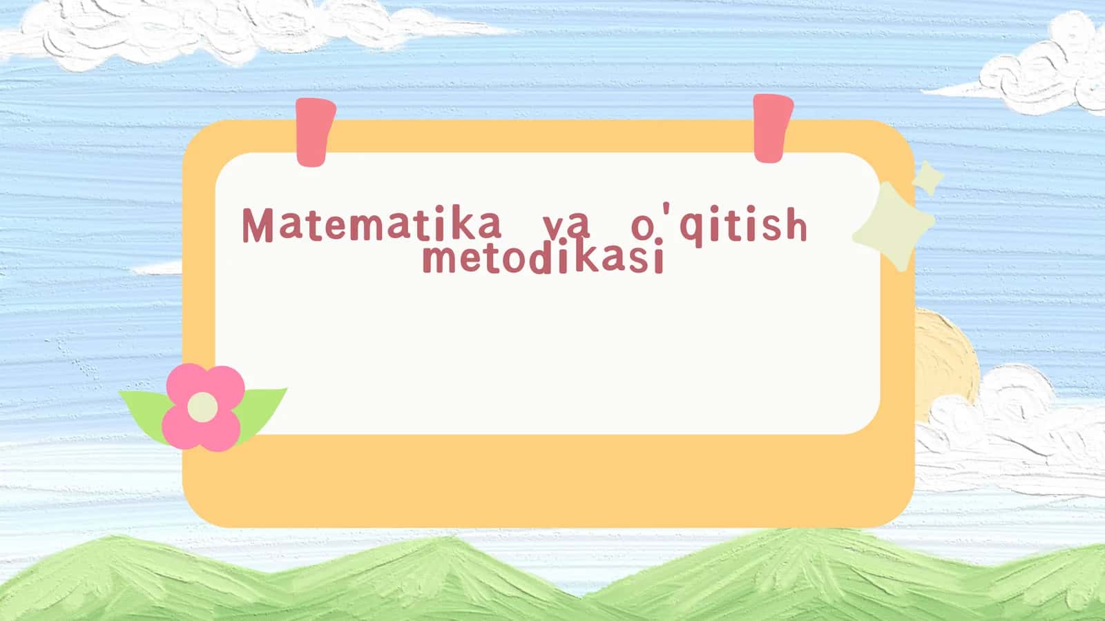 Matematika  va  o'qitish   metodikasi 1