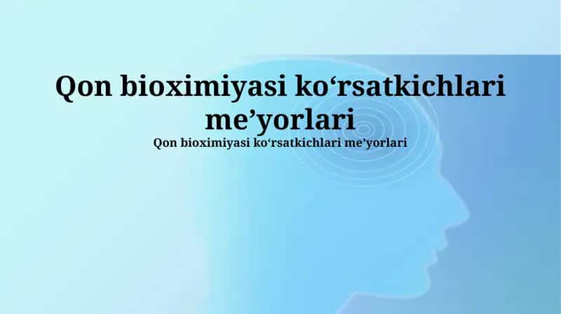 Qon bioximiyasi koʻrsatkichlari meʼyorlari 1