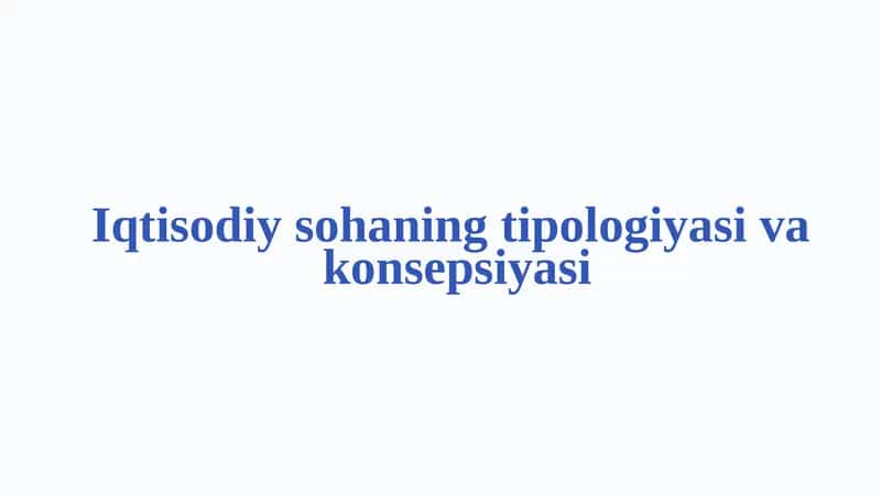 Iqtisodiy sohaning tipologiyasi va konsepsiyasi 1
