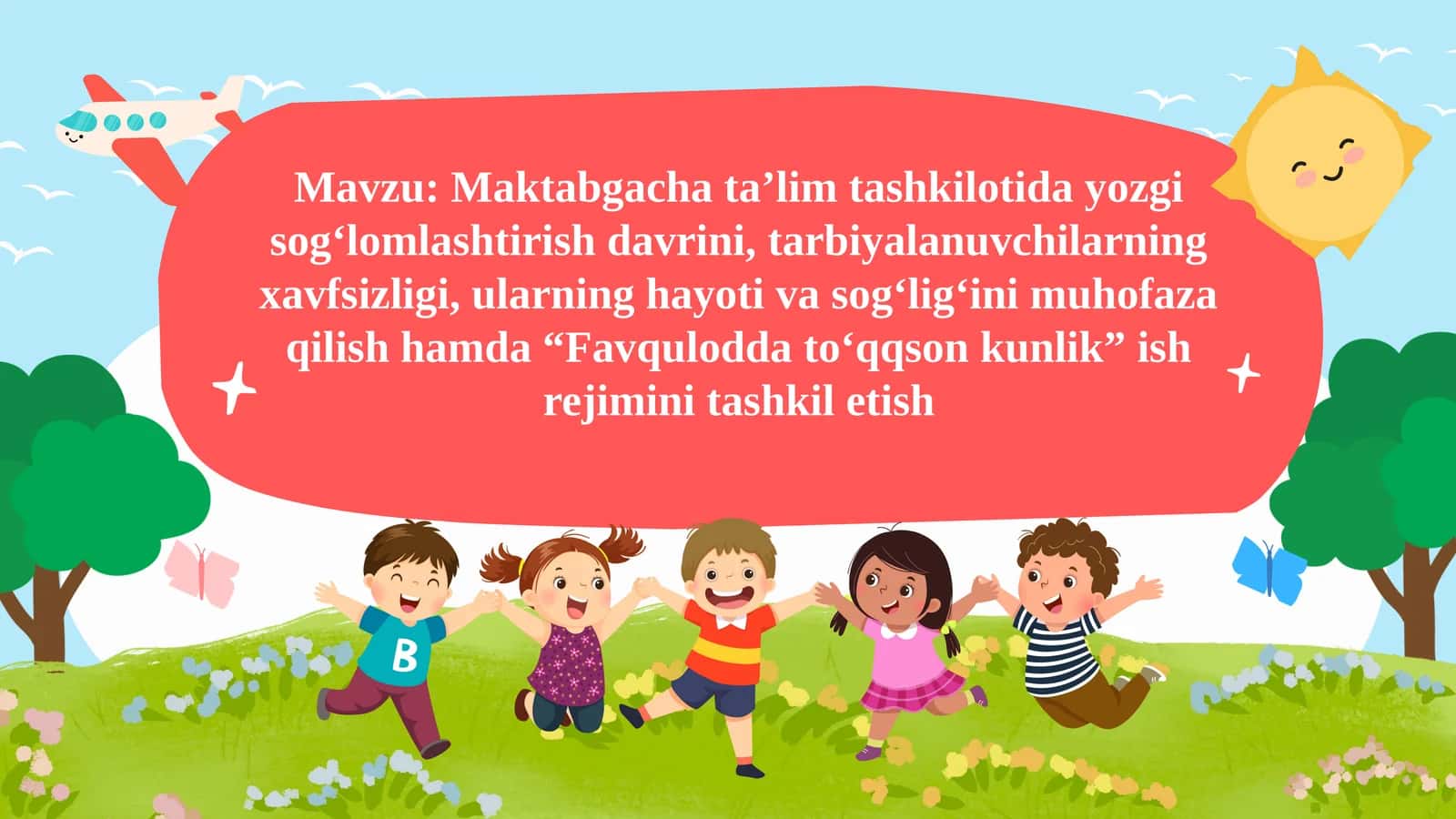 Maktabgacha ta’lim tashkilotida yozgi sog‘lomlashtirish davrini, tarbiyalanuvchilarning xavfsizligi, ularning hayoti va sog‘lig‘ini muhofaza qilish hamda “Favqulodda to‘qqson kunlik” ish rejimini tashkil etish. 1
