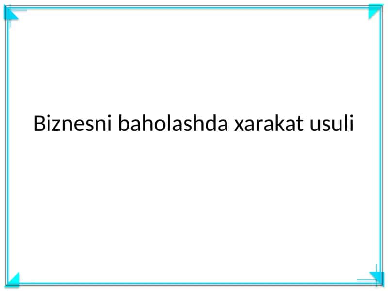 Biznesni baholashda xarakat usuli 1