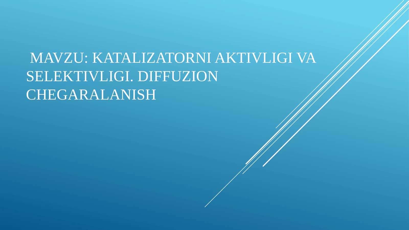 Katalizatorni aktivligi va selektivligi. Diffuzion chegaralanish 1