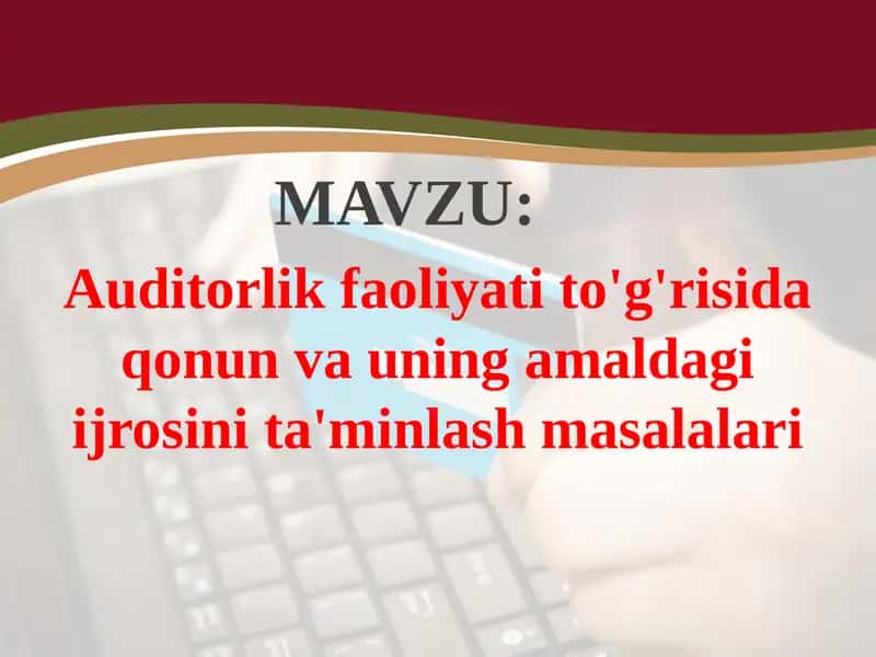 Auditorlik faoliyati to'g'risida qonun va uning amaldagi ijro si. 1