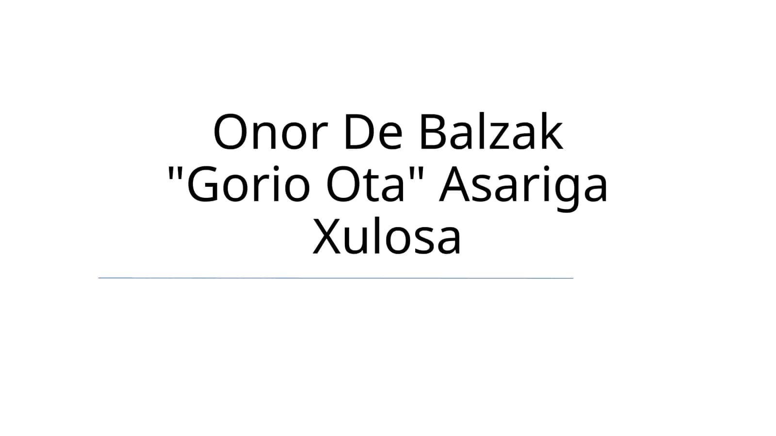 Onor De Balzak "Gorio Ota" Asariga Xulosa 1