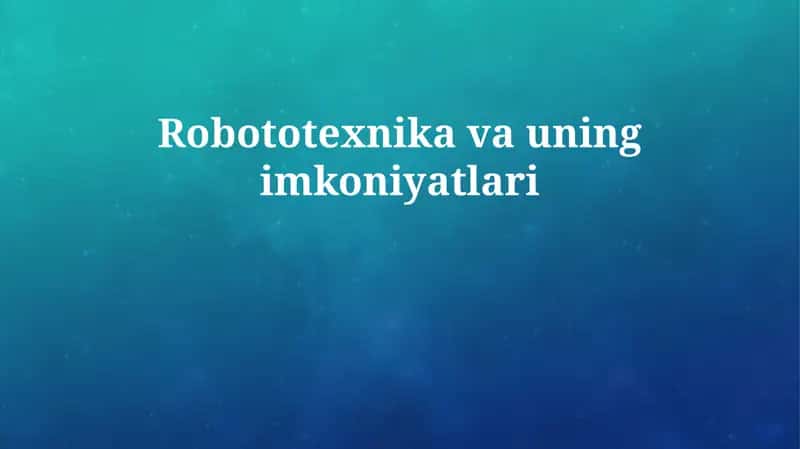 Robototexnika va uning imkoniyatlari 1