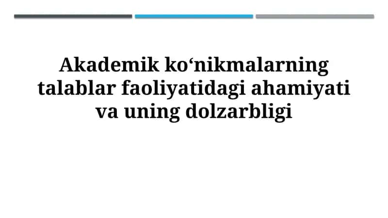 Akademik koʻnikmalarning talablar faoliyatidagi ahamiyati vauningdolzarbligi 1