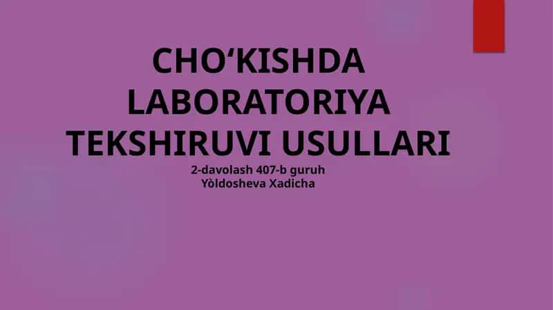 CHO‘KISHDA LABORATORIYA TEKSHIRUVI USULLARI2-davolash 407-bguruhYòldoshevaXadicha 1