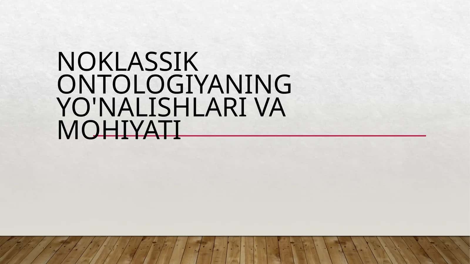 Noklassik ontologiyaning yo'nalishlari va mohiyati 1