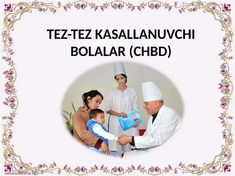 TEZ-TEZ KASALLANUVCHI BOLALAR (CHBD) 1