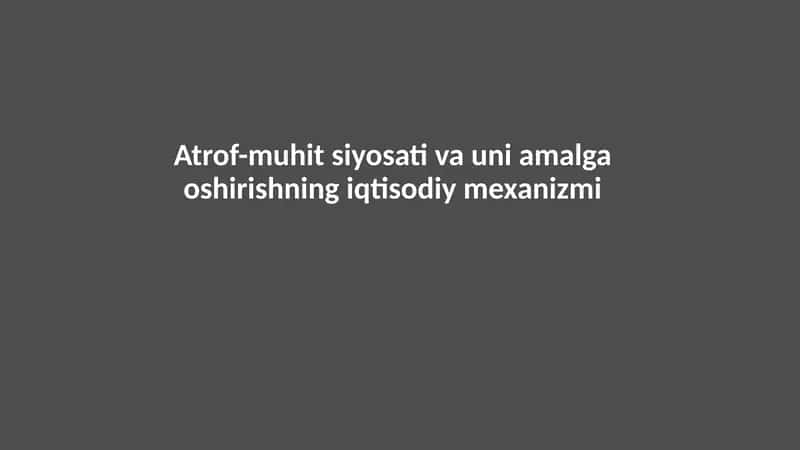 Atrof-muhit siyosati va uni amalga oshirishning iqtisodiy mexanizmi 1