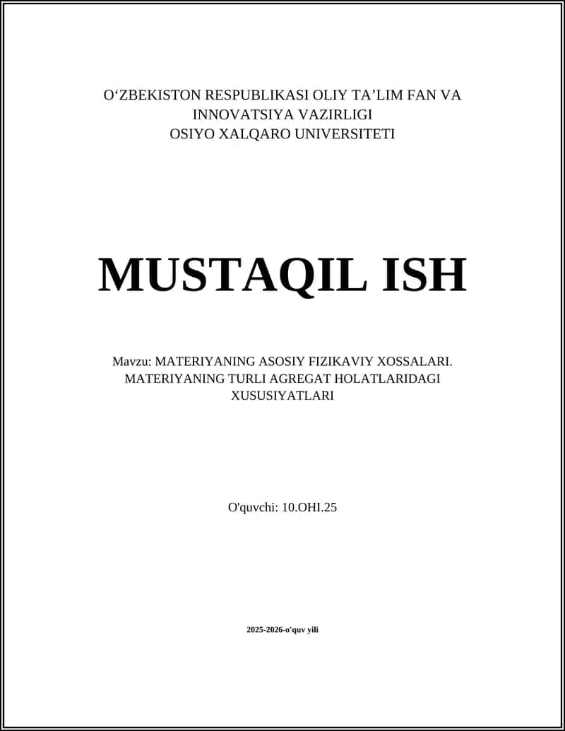 MATERIYANING ASOSIY FIZIKAVIY XOSSALARI. MATERIYANING TURLI AGREGAT HOLATLARIDAGI XUSUSIYATLARI 1