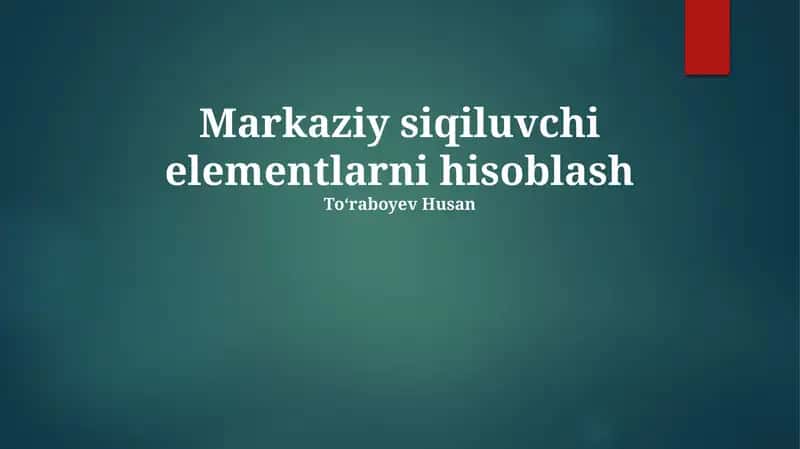 Markaziy siqiluvchi elementlarni hisoblash 1