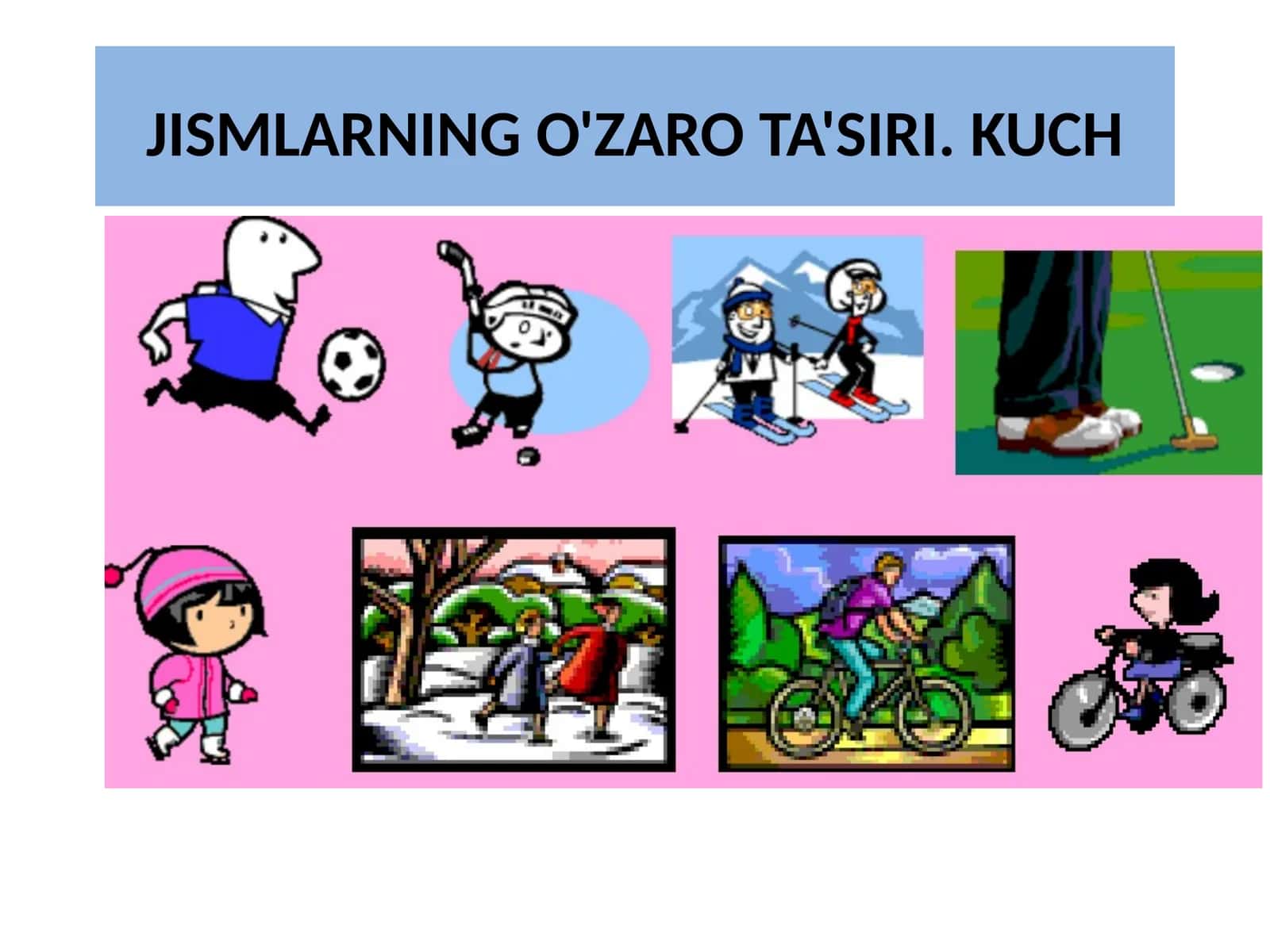 JISMLARNING O'ZARO TA'SIRI. KUCH 1