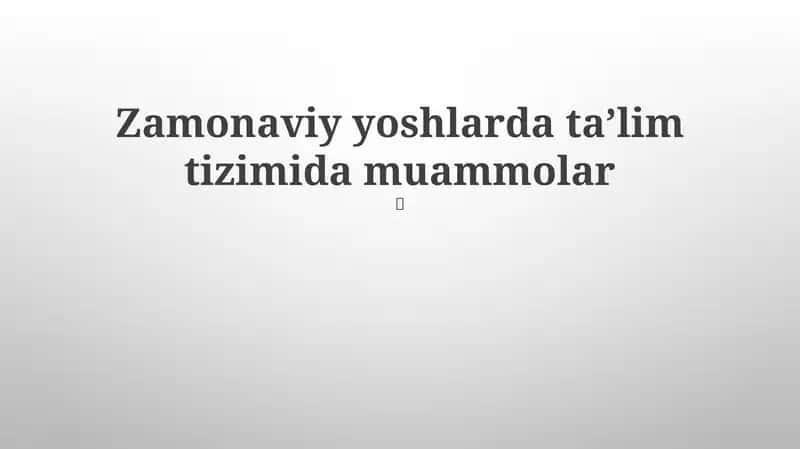 Zamonaviy yoshlarda taʼlim tizimida muammolar 1