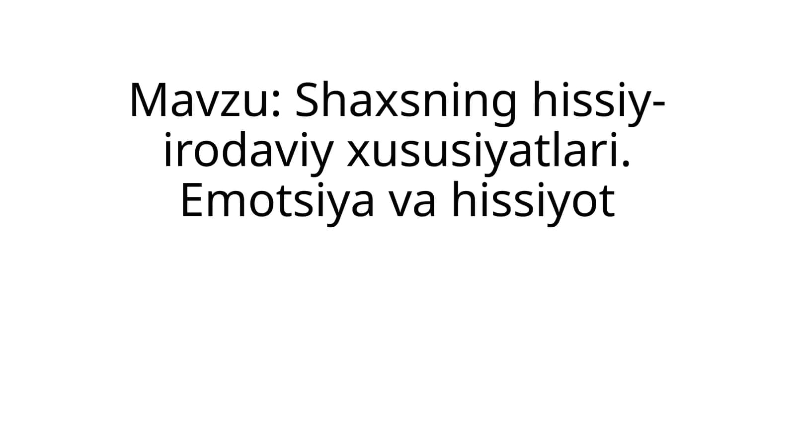 Shaxsning hissiy-irodaviy xususiyatlari. Emotsiya va hissiyot 1