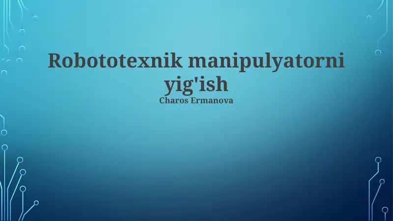 Robototexnik manipulyatorni yig'ish 1