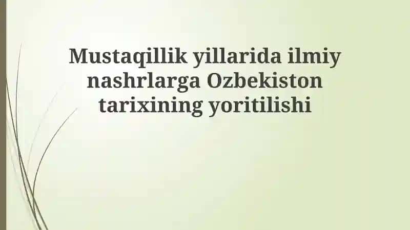 Mustaqillik yillaridai mаnbаlаr vа metodologiya