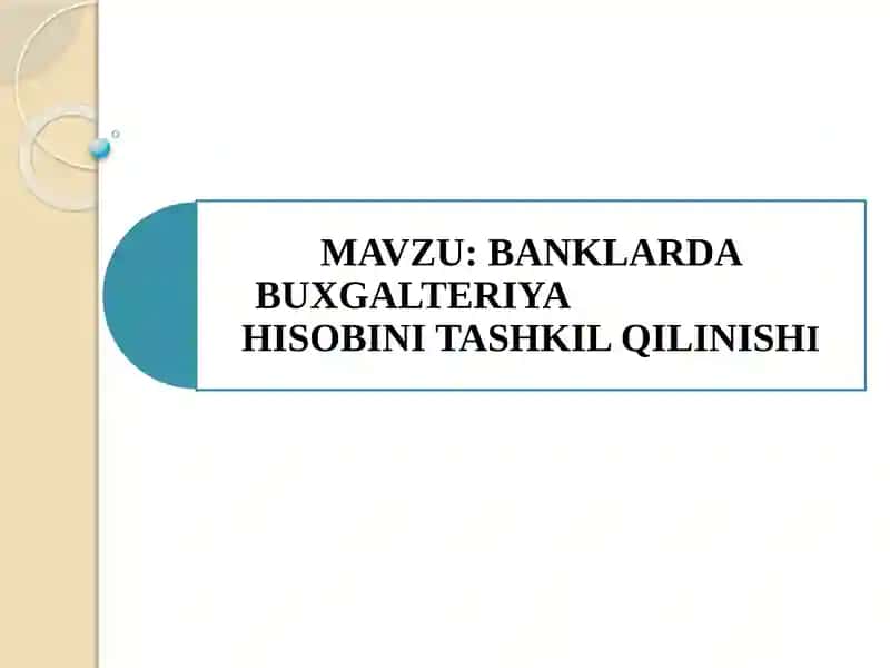Banklar da buxgalteriya hisobini tashkil qilish asoslari