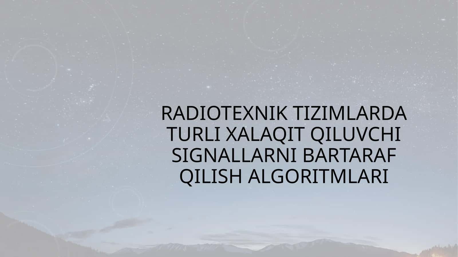 Radiotexniktizimlar bugungi kunda aloqa itqiluvchisi signallarni bartarafqilish algoritmlari 1
