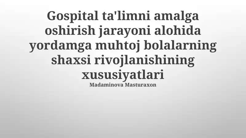 Gospital ta'limni amalga oshirish jarayoni alohida yordamga muhtoj bolalarning shaxsi rivojlanishining xususiyatlari 1