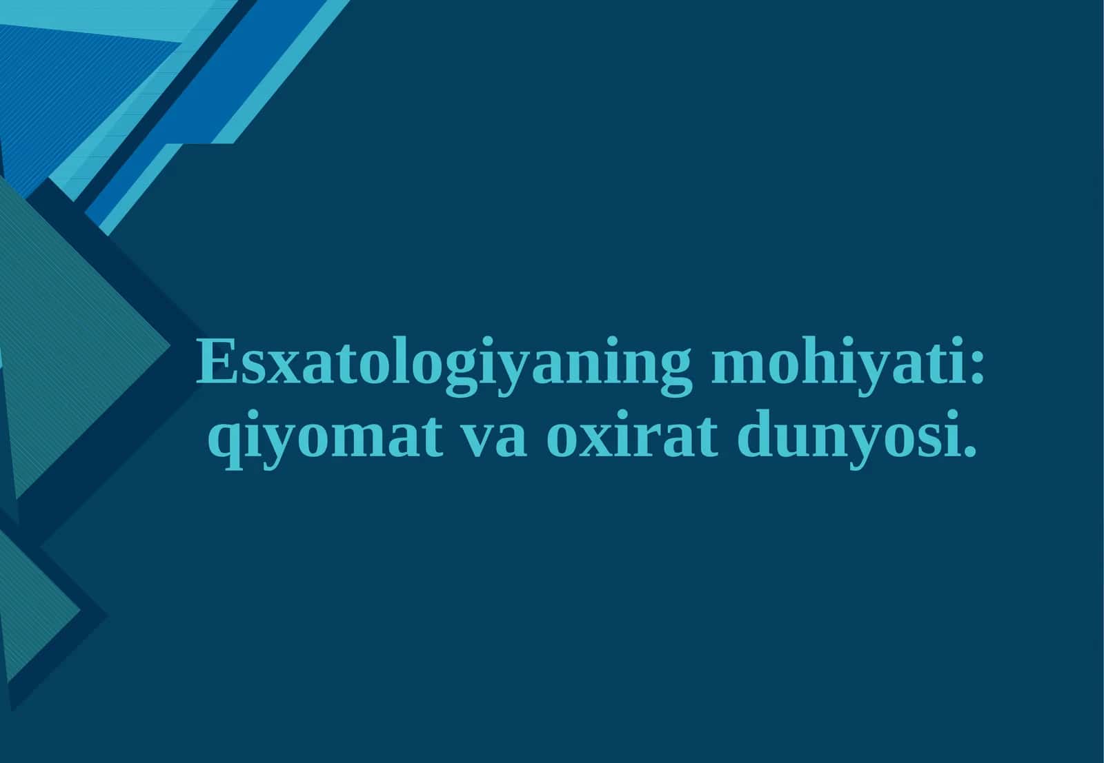 Esxatologiyaning Mohiyati: Qiyomat va Oxirat Dunyosi 1